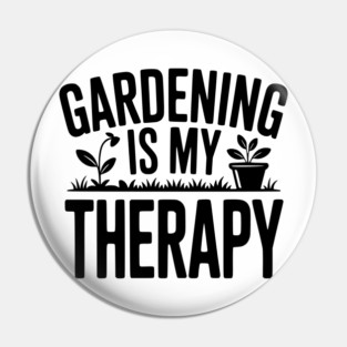 Gardening is my Therapy Pin
