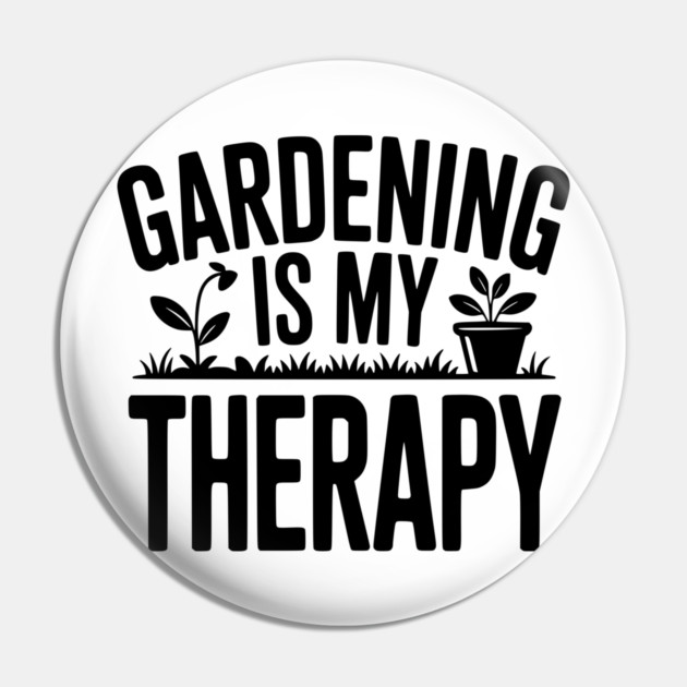 Gardening is my Therapy Pin by Frank Ring