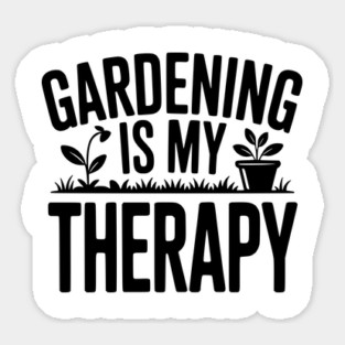 Gardening is my Therapy Sticker