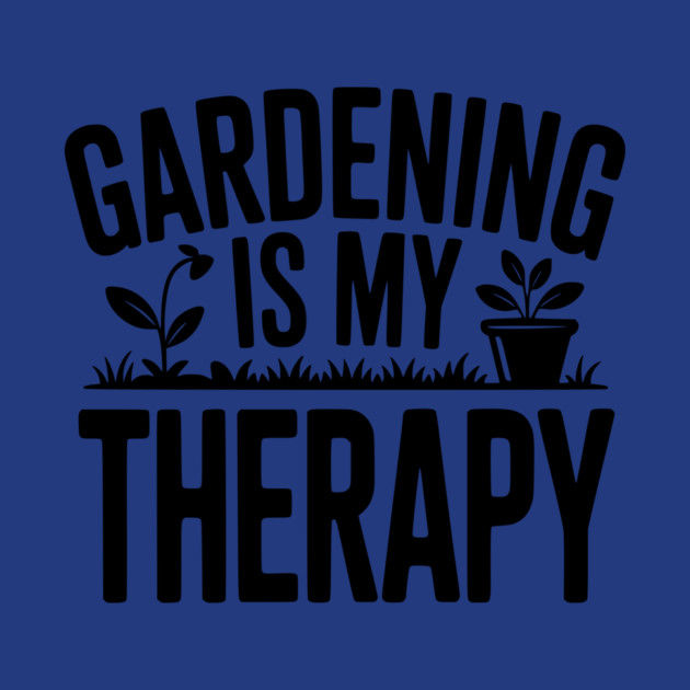 Gardening is my Therapy by Frank Ring