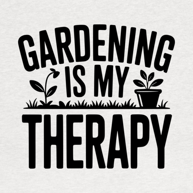 Gardening is my Therapy by Frank Ring