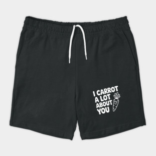 I Carrot a Lot about You Shorts
