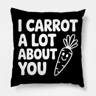 I Carrot a Lot about You Pillow