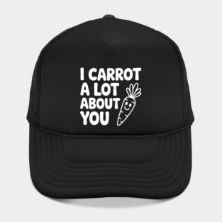 I Carrot a Lot about You Hat