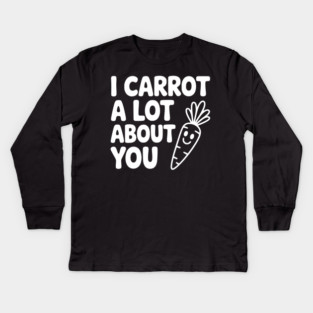 I Carrot a Lot about You Kids Long Sleeve T-Shirt