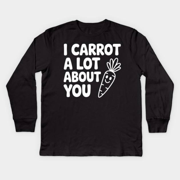 I Carrot a Lot about You Kids Long Sleeve T-Shirt by Frank Ring