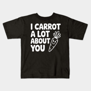 I Carrot a Lot about You Kids T-Shirt
