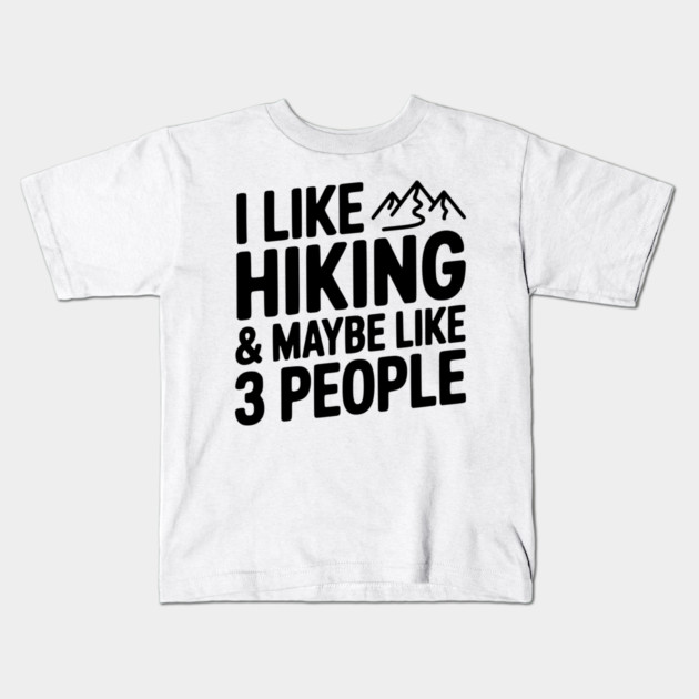 I Like Hiking & Maybe Like 3 People Kids T-Shirt by Frank Ring