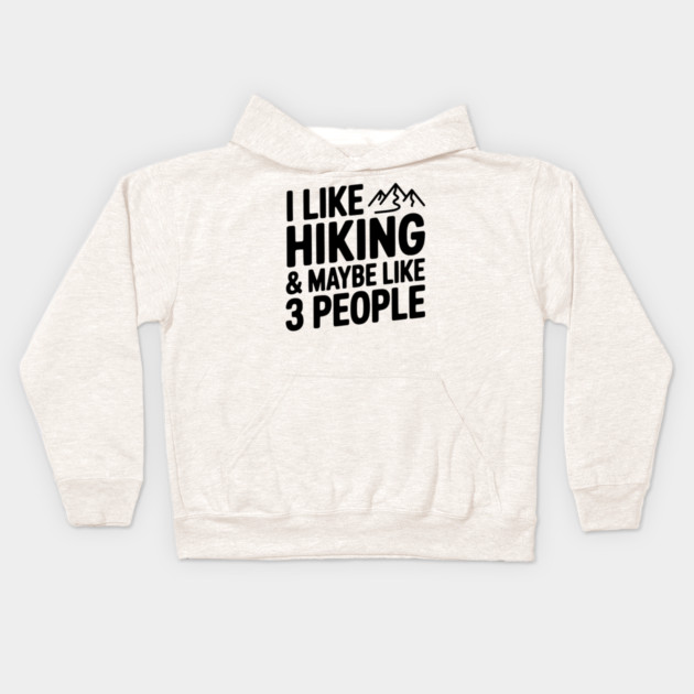 I Like Hiking & Maybe Like 3 People Kids Hoodie by Frank Ring