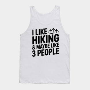 I Like Hiking & Maybe Like 3 People Tank Top