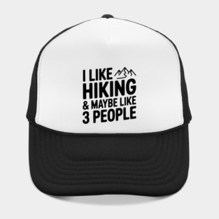 I Like Hiking & Maybe Like 3 People Hat