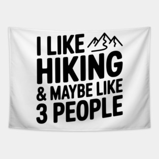 I Like Hiking & Maybe Like 3 People Tapestry