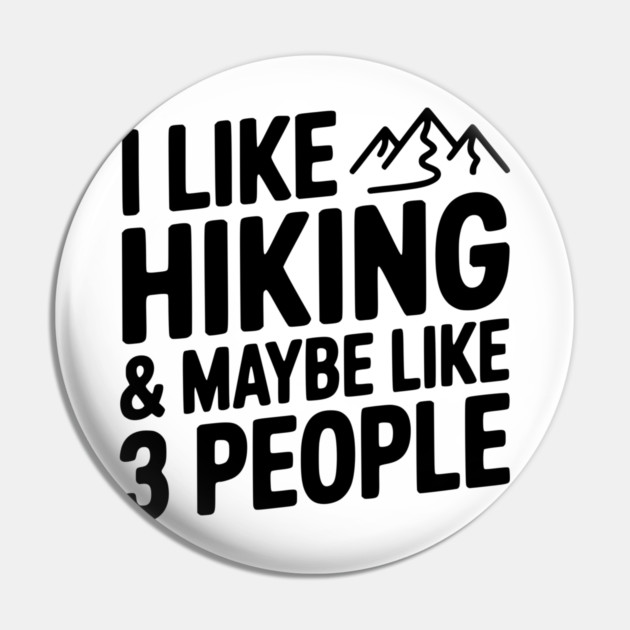 I Like Hiking & Maybe Like 3 People Pin by Frank Ring