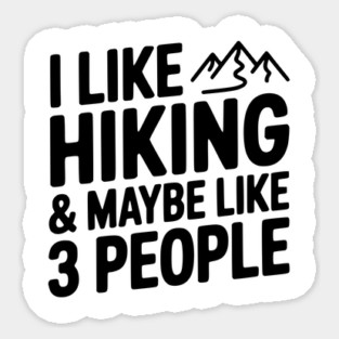 I Like Hiking & Maybe Like 3 People Magnet