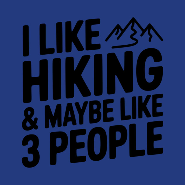 I Like Hiking & Maybe Like 3 People by Frank Ring