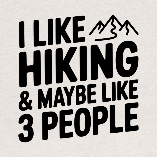I Like Hiking & Maybe Like 3 People by Frank Ring