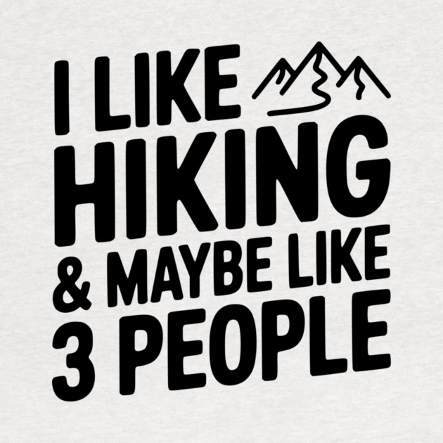 I Like Hiking & Maybe Like 3 People by Frank Ring