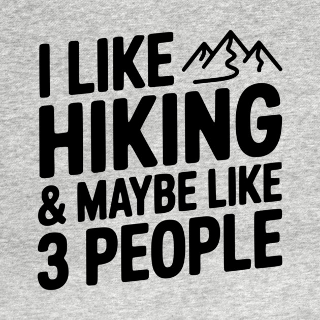I Like Hiking & Maybe Like 3 People by Frank Ring
