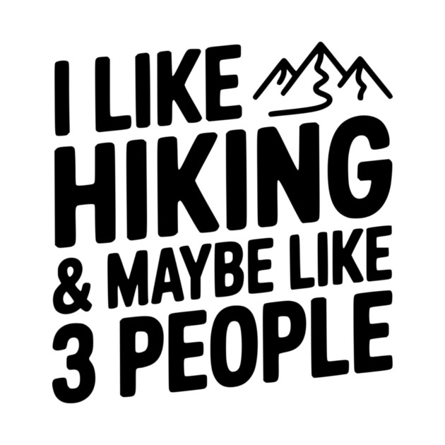I Like Hiking & Maybe Like 3 People by Frank Ring