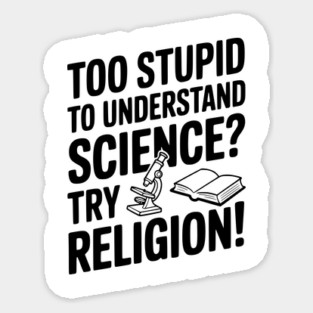 Too Stupid to Understand Science? Try Religion! Magnet