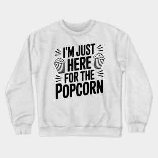 I'm Just Here for the Popcorn Crewneck Sweatshirt