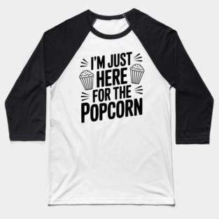 I'm Just Here for the Popcorn Baseball T-Shirt