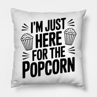 I'm Just Here for the Popcorn Pillow