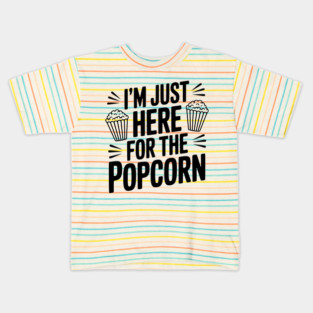 I'm Just Here for the Popcorn Kids T-Shirt