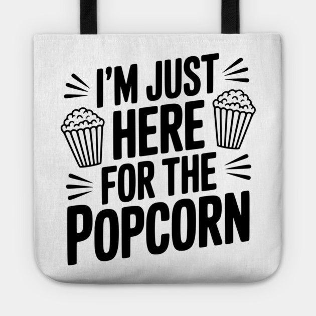 I'm Just Here for the Popcorn Tote by Frank Ring