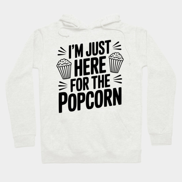I'm Just Here for the Popcorn Hoodie by Frank Ring