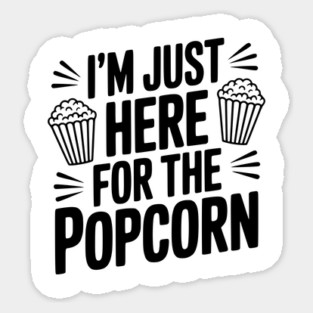 I'm Just Here for the Popcorn Sticker