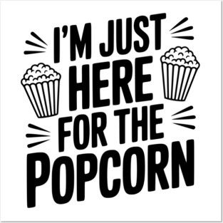 I'm Just Here for the Popcorn Posters and Art