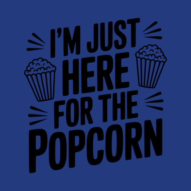 I'm Just Here for the Popcorn by Frank Ring