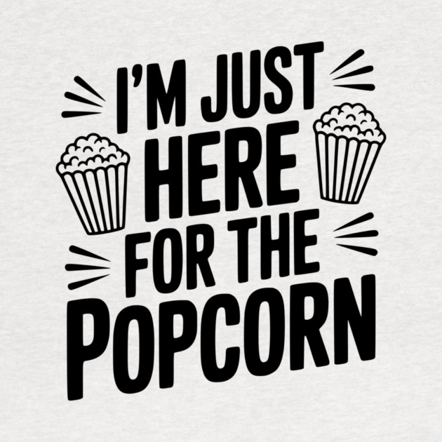 I'm Just Here for the Popcorn by Frank Ring