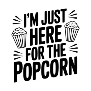 I'm Just Here for the Popcorn T-Shirt