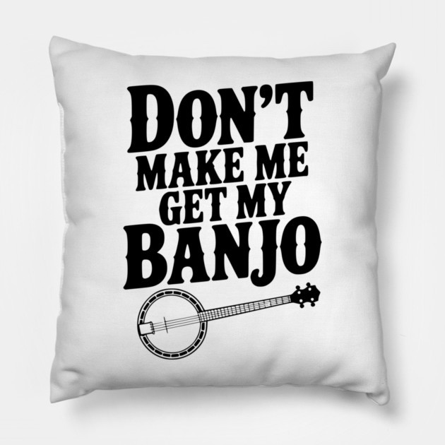 Don't Make me Get my Banjo Pillow by Frank Ring