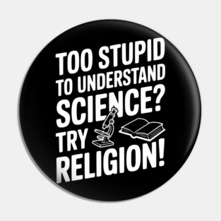 Too Stupid to Understand Science? Try Religion! Pin
