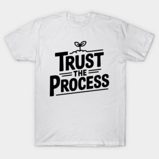 Trust the Process T-Shirt