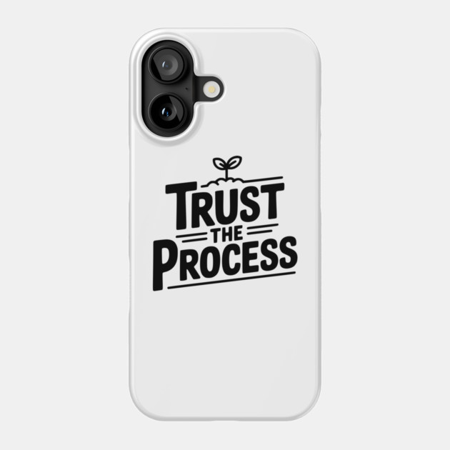 Trust the Process Phone Case by Frank Ring
