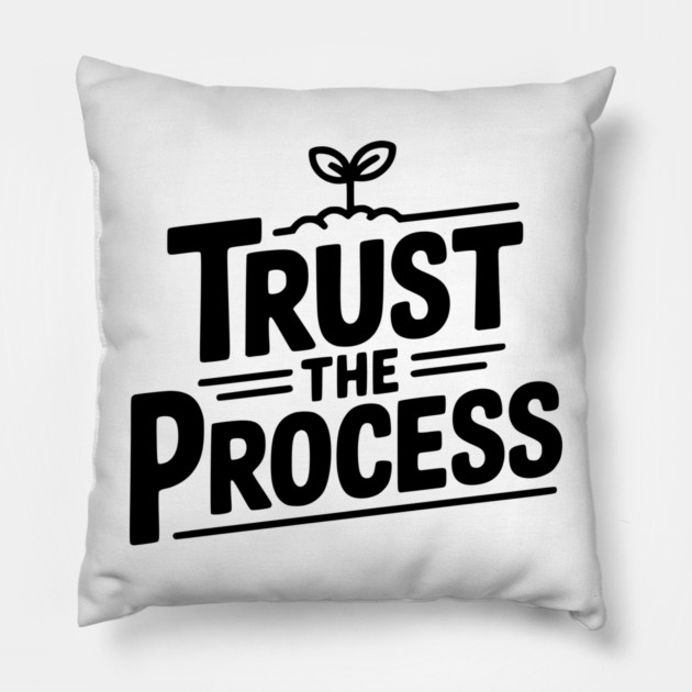 Trust the Process Pillow by Frank Ring