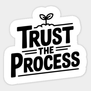 Trust the Process Sticker