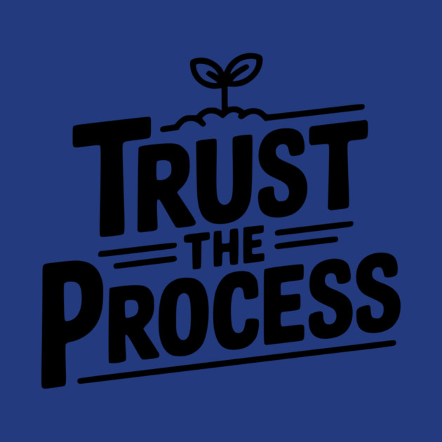 Trust the Process by Frank Ring