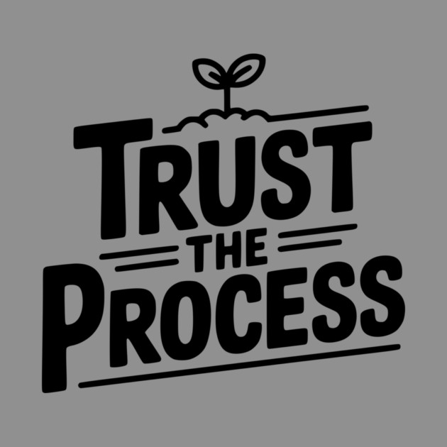 Trust the Process by Frank Ring