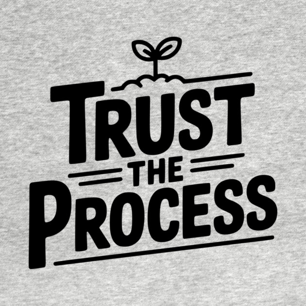Trust the Process by Frank Ring
