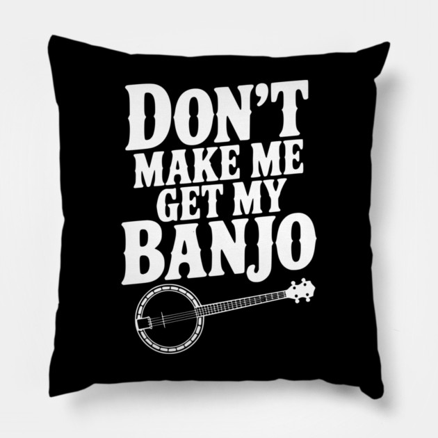 Don't Make me Get my Banjo Pillow by Frank Ring