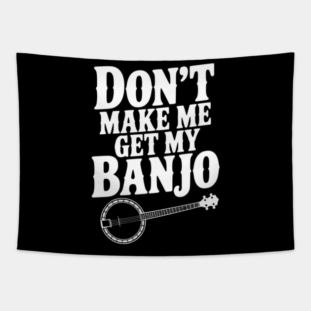 Don't Make me Get my Banjo Tapestry by Frank Ring