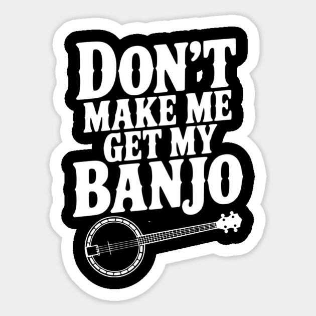 Don't Make me Get my Banjo Magnet by Frank Ring