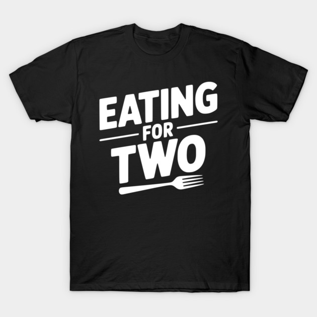Eating for Two T-Shirt by Frank Ring