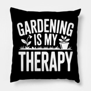 Gardening is my Therapy Pillow