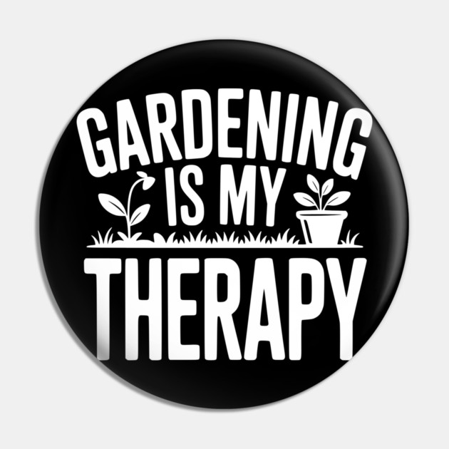 Gardening is my Therapy Pin by Frank Ring